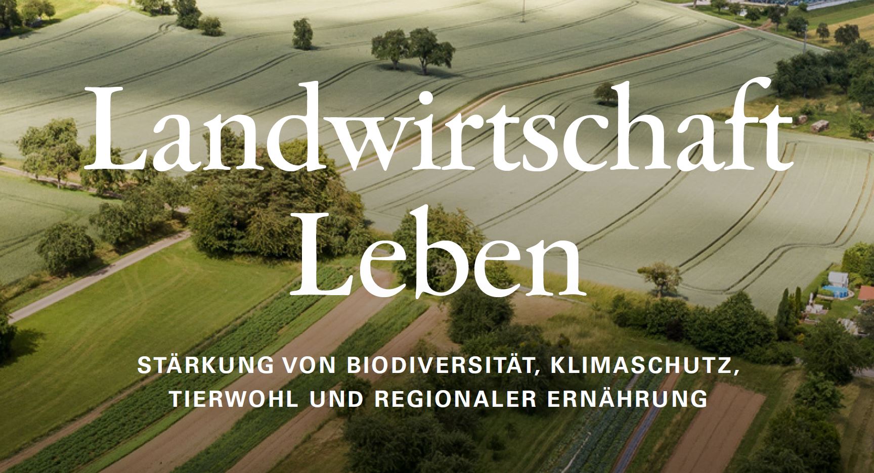 Landwirtschaft Leben Stärkung von Biodiversität, Klimaschutz, Tierwohl+regionaler Ernährung